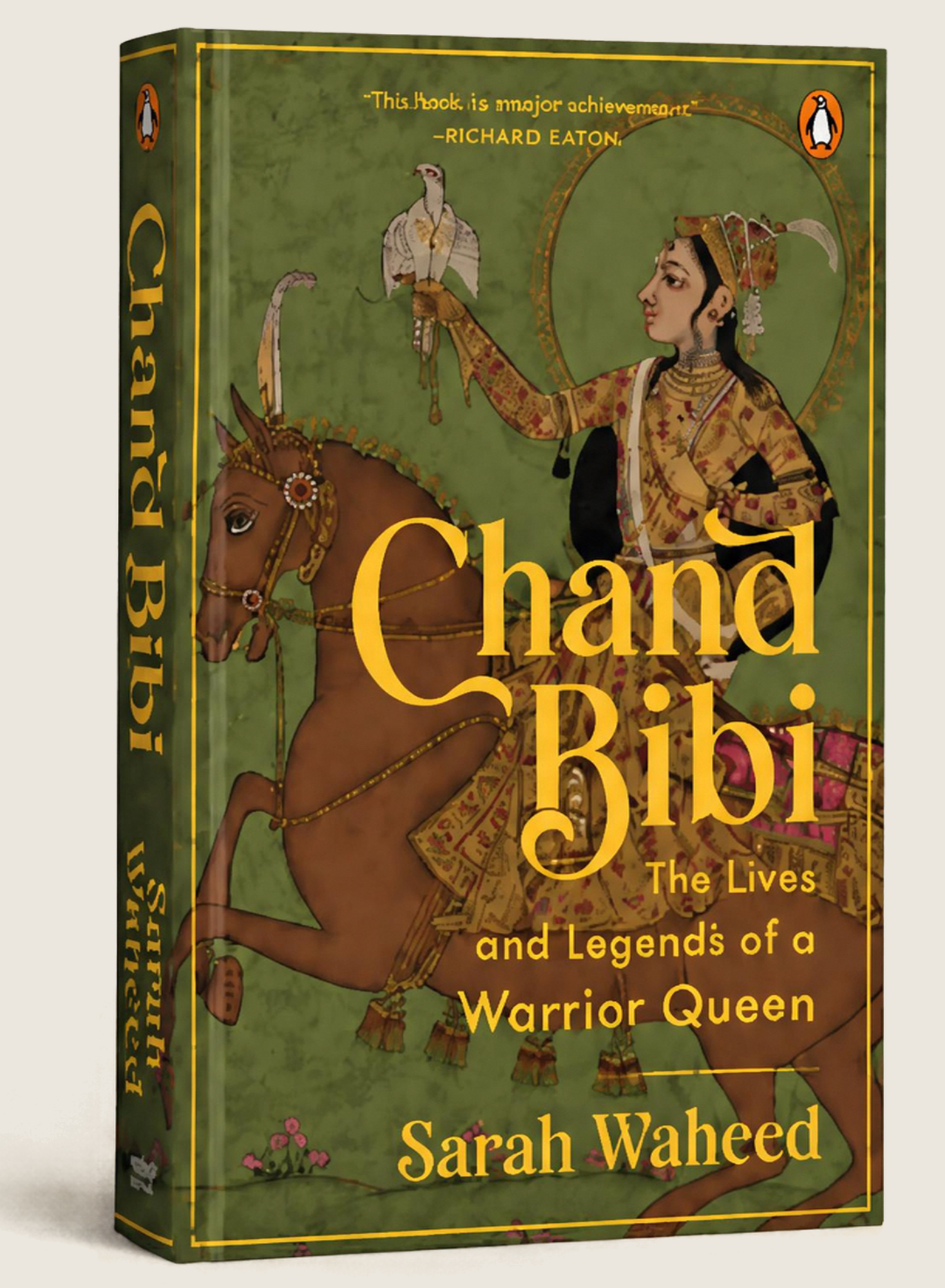 Chand Bibi: The Lives and Legends of a Warrior Queen by Sarah Waheed